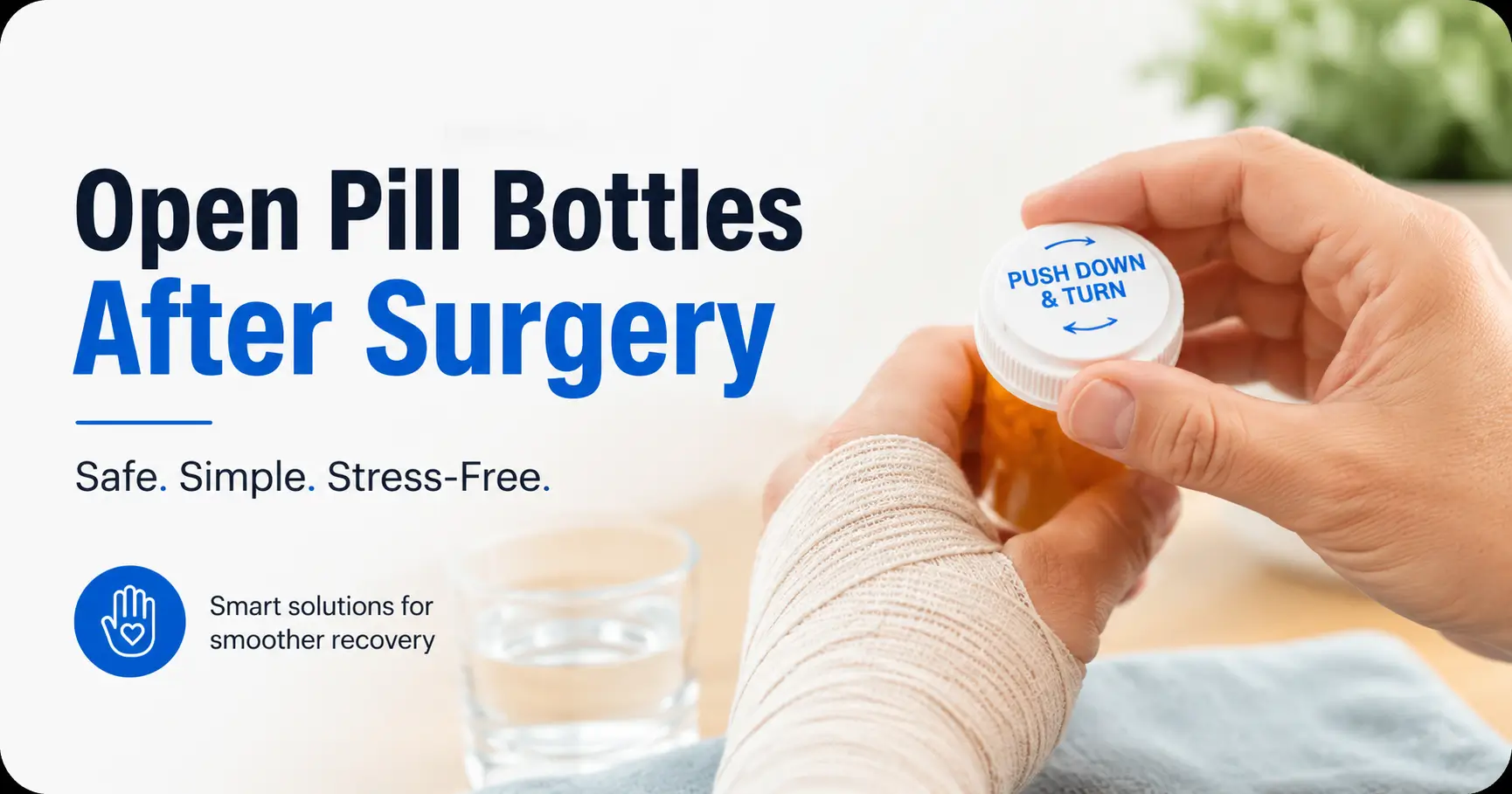 how to open pill bottles after hand surgery